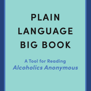 Plain Language Big Book:  A Tool for Reading Alcoholics Anonymous